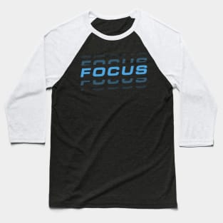 Focus - Motivational Words to Live by Baseball T-Shirt